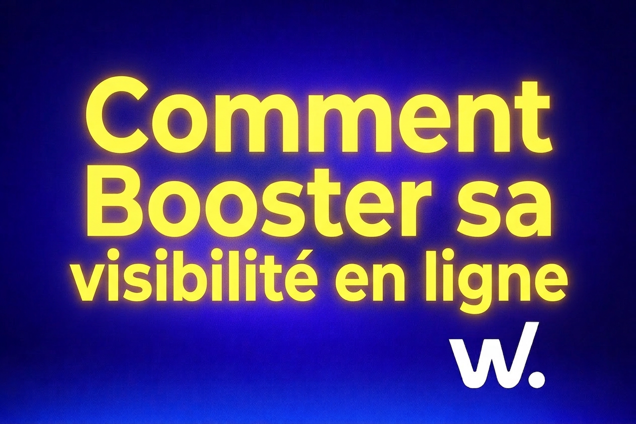 Comment booster sa visibilité en ligne